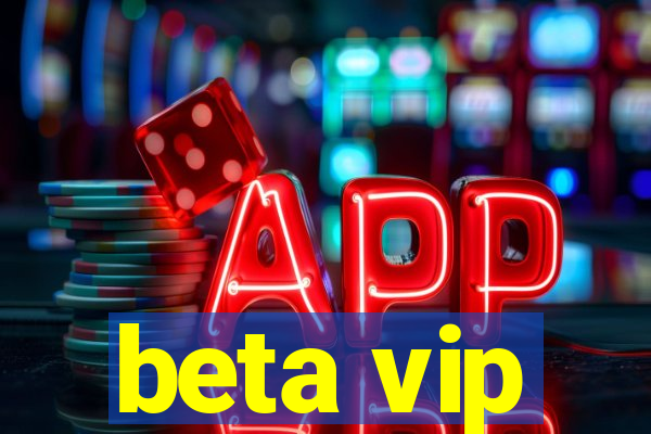 beta vip